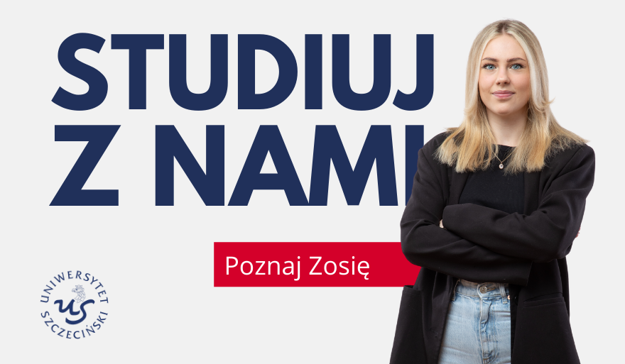 Grafika ze studentką Prawa. Obok widoczny niebieski napis: Studiuj z nami, pod napisem na czerwonej belce napis: "Poznaj Zosię". W lewym dolnym rogu logo Uniwersytetu Szczecińskiego.